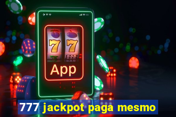 777 jackpot paga mesmo